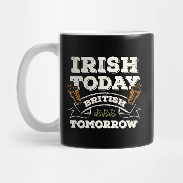 Irish Today British Tomorrow Funny St. Paddy by gaustadabhijot